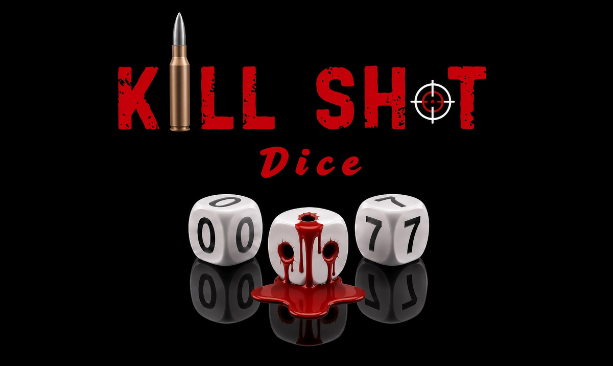 Kill Shot Dice — three dice reading 0, 0, 7 with a bleeding bullet-riddled die
